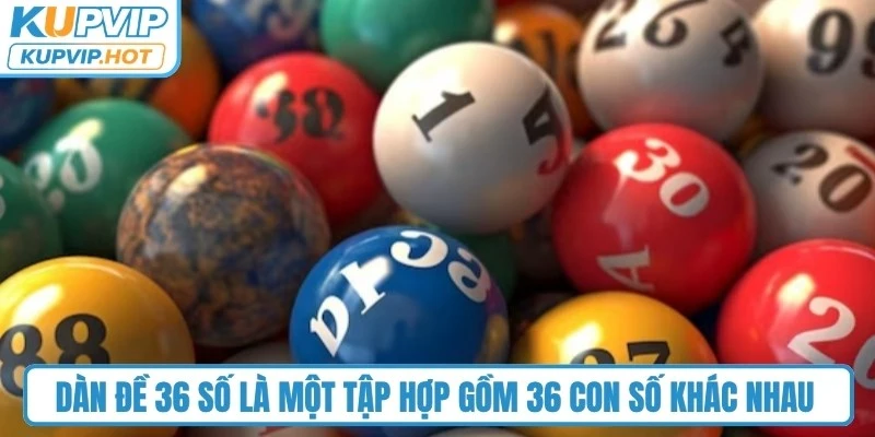 Dàn đề 36 số là một tập hợp gồm 36 con số khác nhau trong dãy từ 00 đến 99