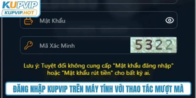 Đăng nhập KUPVIP trên máy tính với thao tác mượt mà, đơn giản