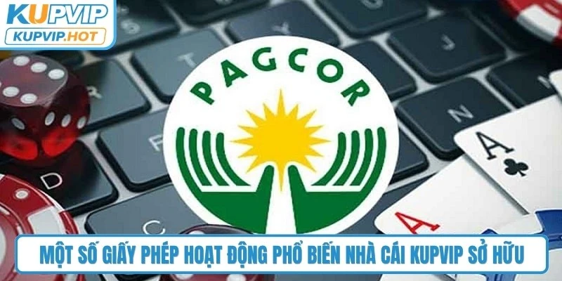 Một số giấy phép hoạt động phổ biến nhà cái KUPVIP sở hữu