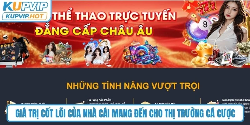 Giá trị cốt lõi của nhà cái mang đến cho thị trường cá cược