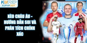 Kèo Châu Âu - Hướng Dẫn Soi Và Phân Tích Chính Xác