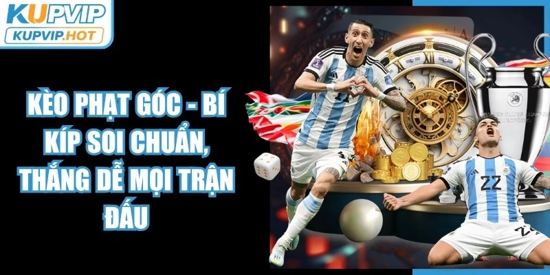Kèo Phạt Góc - Bí Kíp Soi Chuẩn, Thắng Dễ Mọi Trận Đấu