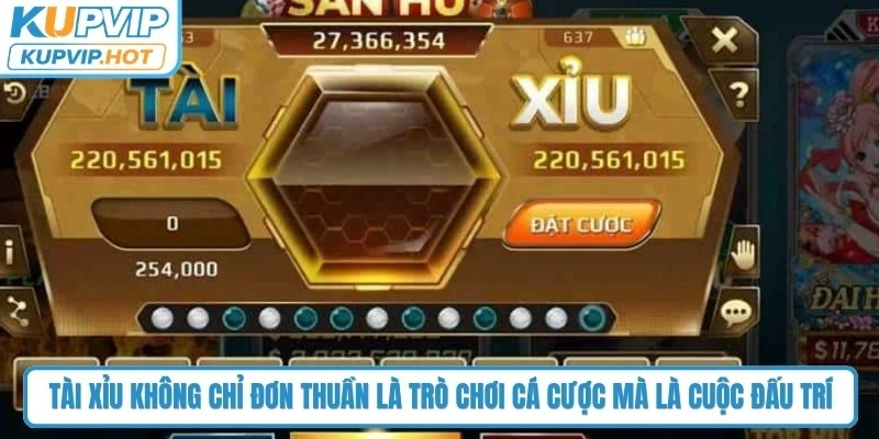 Tài Xỉu không chỉ đơn thuần là một trò chơi cá cược mà là cuộc đấu trí 