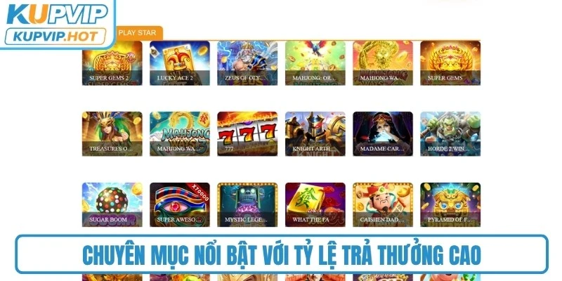 Chuyên mục nổi bật với tỷ lệ trả thưởng cao, mang lại cơ hội nhận thưởng lớn