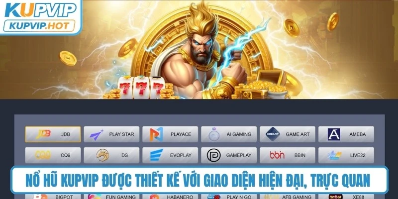 Nổ hũ KUPVIP được thiết kế với giao diện hiện đại, trực quan và dễ sử dụng