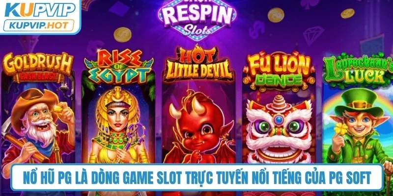 Nổ hũ PG là dòng game slot trực tuyến nổi tiếng của PG Soft
