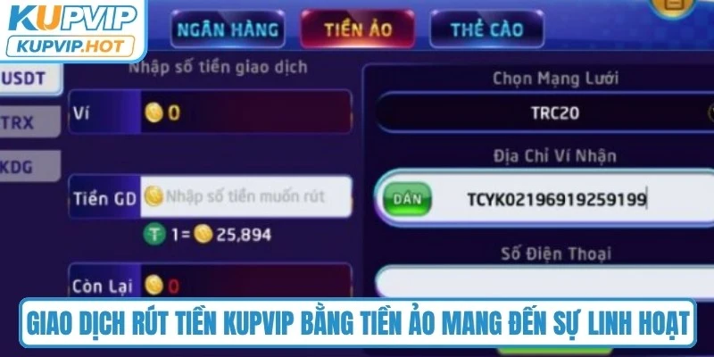 Giao dịch rút tiền KUPVIP bằng tiền ảo mang đến sự linh hoạt, hiện đại
