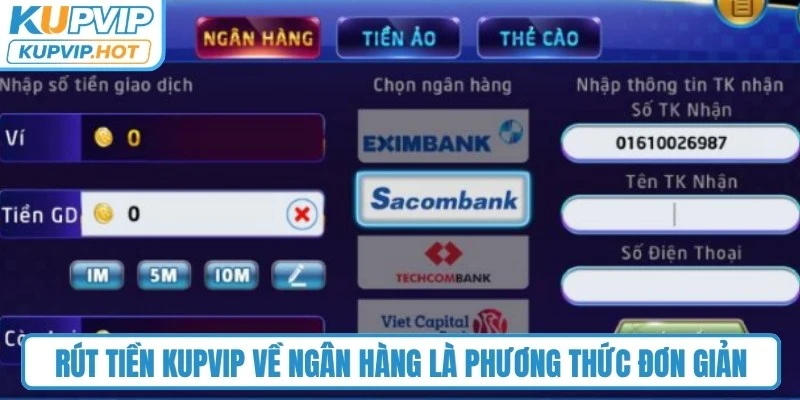 Rút tiền KUPVIP về ngân hàng là phương thức đơn giản, tốc độ xử lý nhanh