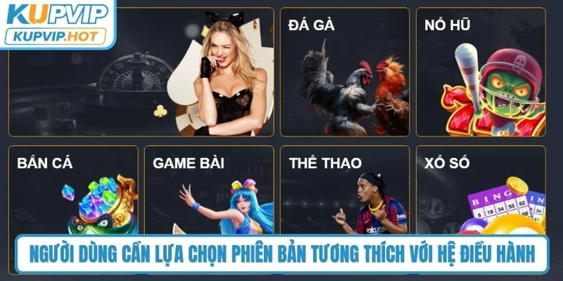 Người dùng cần lựa chọn phiên bản tương thích với hệ điều hành đang sử dụng