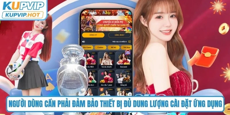 Người dùng cần phải đảm bảo thiết bị đủ dung lượng cài đặt ứng dụng
